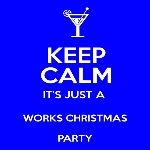 Keep Calm It's Just a Works Christmas Party Poster